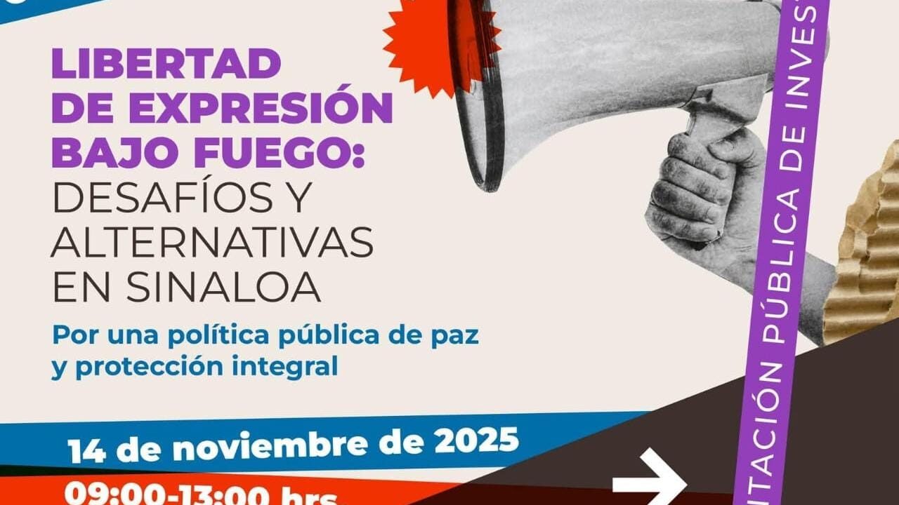 Invitan al foro “Libertad de expresión bajo fuego: desafíos y alternativas en Sinaloa”